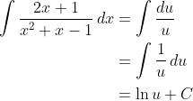 \begin{aligned}&space; \int{\frac{2x+1}{x^2+x-1}\,dx}&=\int{\frac{du}{u}}\\&space; &=\int{\frac{1}{u}\,du}\\&space; &=\ln{u}+C\end{aligned}